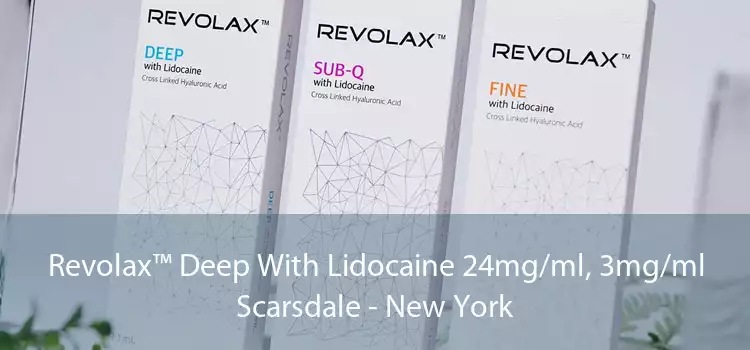 Revolax™ Deep With Lidocaine 24mg/ml, 3mg/ml Scarsdale - New York